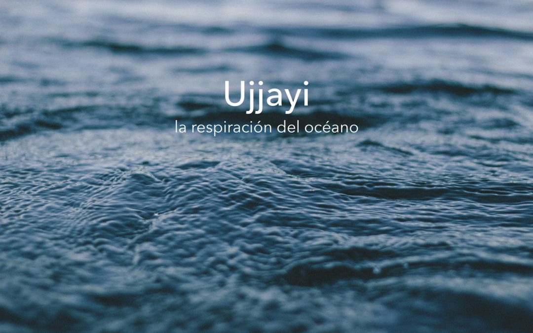 Ujjayi, la respiración del océano
